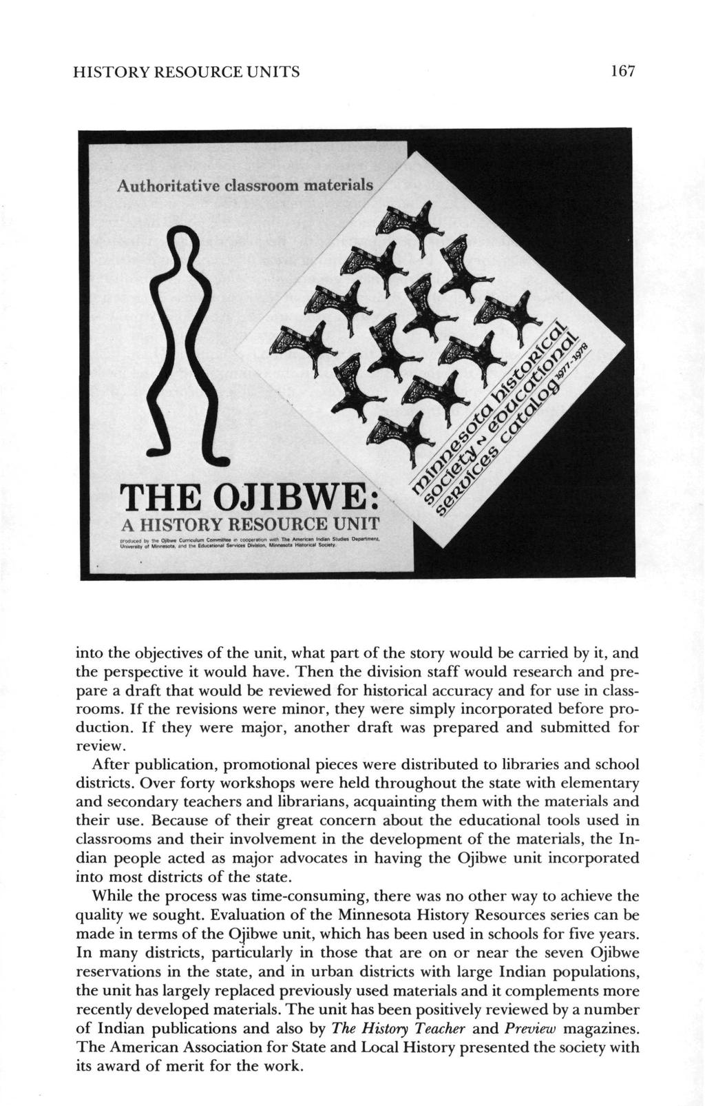 HISTORY RESOURCE UNITS 167 Authoritative classroom materials THE OJIBWE: A HISTORY RESOURCE UNIT into the objectives of the unit, what part of the story would be carried by it, and the perspective it