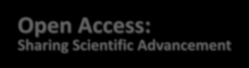 Open Access: Sharing Scientific Advancement AIP Publishing actively supports sustainable models of access that ensure the integrity and permanence of the scholarly record and