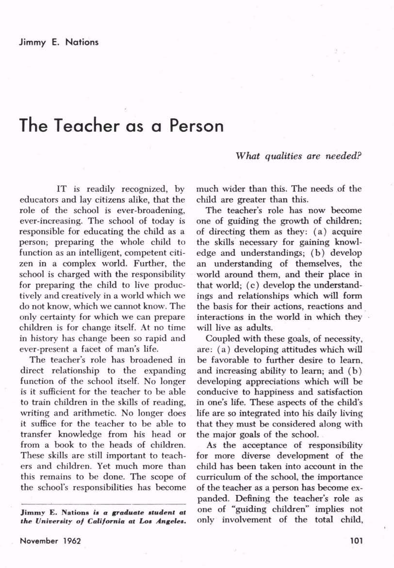 Jimmy E. Nations The Teacher as a Person What qualities are needed? IT is readily recognized, by educators and lay citizens alike, that the role of the school is ever-broadening, ever-increasing.