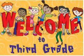 Dear Parents, Welcome to 3rd Grade! We are excited about the year ahead and look forward to teaching your child and working with you to make this a great year.