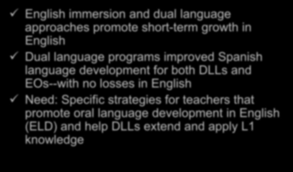 DLLs and EOs--with no losses in English Need: Specific strategies for teachers that promote oral