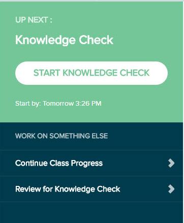 STARTING A KNOWLEDGE CHECK Students can begin a Knowledge Check from the Primary Guidance Menu by selecting START