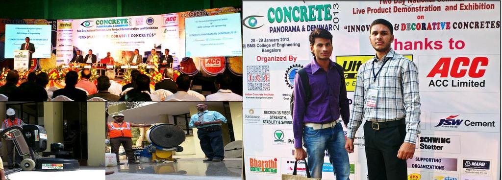 CONCRETE PANORAMA AND DEMINAR ON INNOVATIVE AND DECORATIVE CONCRETE (BANGALORE) Concrete Panorama and Deminar 2013 was a Two-day National Seminar which included Live Product Demonstration and an