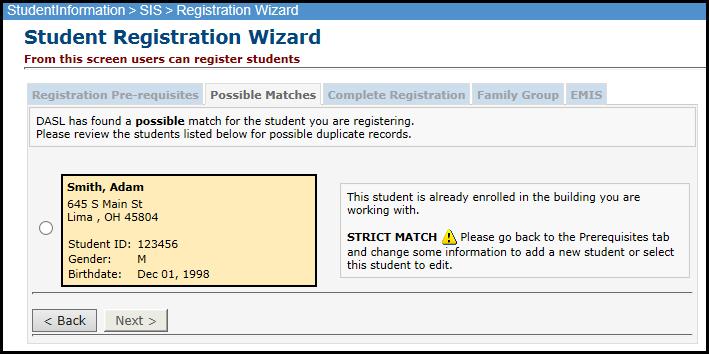 Strict Match If the social security number or EMIS ID number for a student being registered matches an existing student in the school, StudentInformation will not permit registration of a new student.