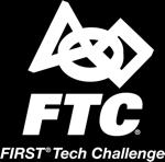 FIRST Tech Challenge (FTC) Grades 7-12 High school and middle school students get the