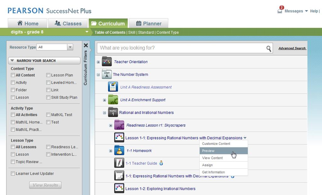 Accessing Curriculum Viewing Curriculum Click the Curriculum tab, icon, or Table of Contents to access the Pearson Curriculum. Click here to access your Custom Content.