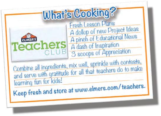 WELCOME TO THE TEACHERS CLUB! We re honored that Elmer s is an essential brand in so many classrooms.
