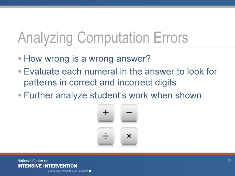 Computation probes can tell us more than if an answer is right or wrong. We want to know what types of errors are made, and why.