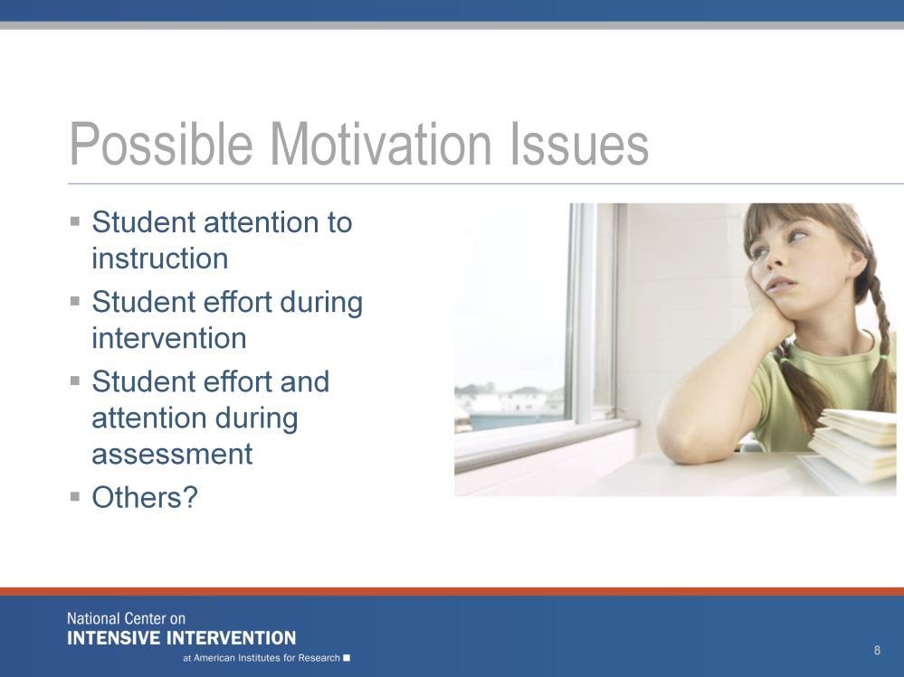 If the student is not engaged in instruction and practice during intervention, the intervention will not be effective.
