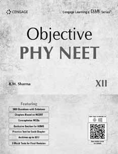 Learning Solutions for Diverse Education and Training Needs NEET Objective PHY NEET XII Objective CHEM NEET XI Objective CHEM NEET XII B. M. Sharma ISBN : 9789386650023 Pages : 900 ` 725/- Seema & K.