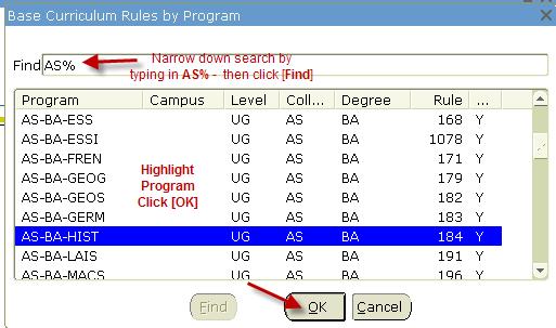 Program Click on drop down arrow Select Base Curriculum Rules by Program o Scroll down to Program, or o Narrow down Search by typing AS% in the Find Field AS% to find