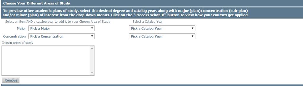 How to Process a What-If Next, you will select major from the Pick a Major drop down menu and you will select the Catalog year from the Pick a Catalog Year drop down menu (keep in mind the Catalog