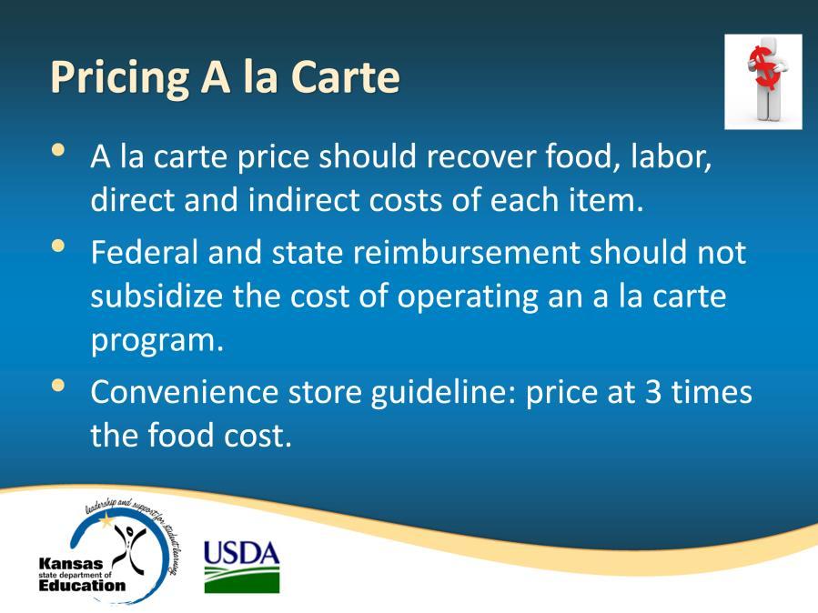 If the food service sells a la carte items, it is crucial that a la carte offerings be priced appropriately to ensure that the sponsor recovers its food, labor, direct and indirect costs.