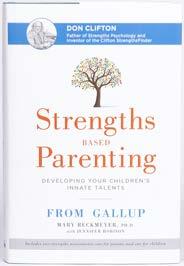 Strengths Based Parenting About The Book Strengths Based Parenting doesn t prescribe one right way to parent.