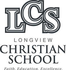 New Family Information Packet Welcome to Longview Christian School! This document will give you some vital information about how we function everyday here at LCS.