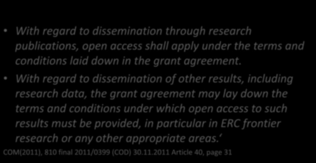 HORIZON 2020 provisions on OPEN ACCESS With regard to dissemination through research publications, open access shall apply under the terms and conditions laid down in the grant agreement.