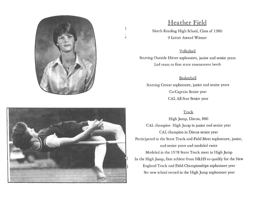 , 4 Heather Field North Reading High &hool, Class of 1980 9 Letter Award Winner Volleyball Starting Outside Hitter sophomore, junior and senior years Led team to first state tournament berth Basketb.