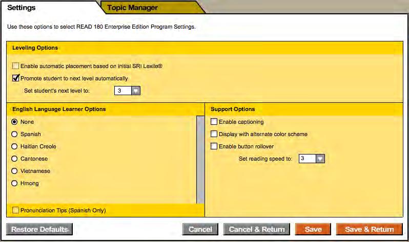 Leveling Options By default, students READ 180 Topic Software levels are assigned automatically based on their Lexile measure as determined by the Reading Inventory test, or entered by the teacher.