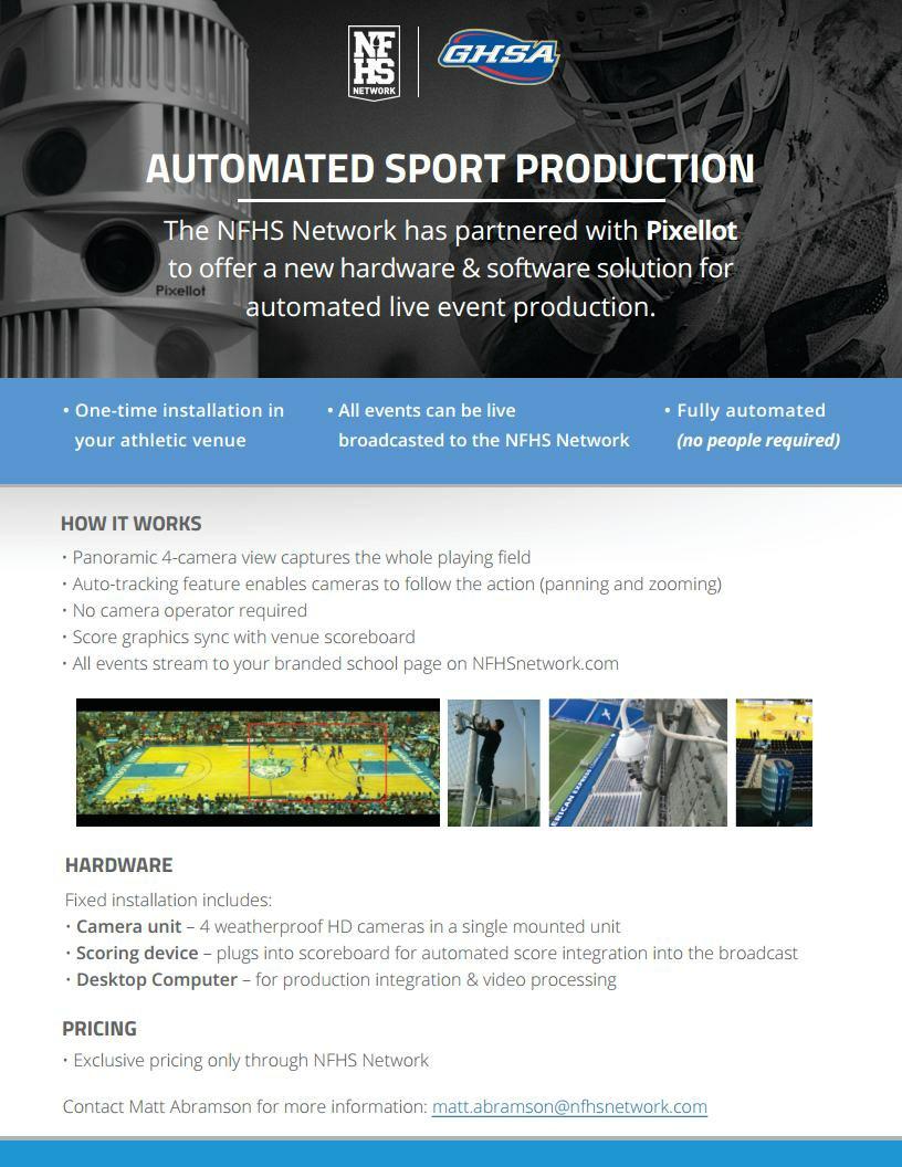 Page 6 GHSA Items of Interest Automated Streaming Production with NFHS Network The No. 1 challenge for schools to take part in video streaming their events is an issue of manpower.