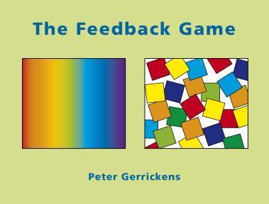 THE FEEDBACK GAME Peter Gerrickens Research shows that most people working in organizations today suffer from a lack of feedback; and they, in turn, fail to give feedback to the people around them.