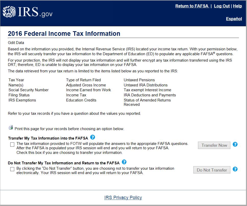 2018-19 IRS Data Retrieval Tool, page 2: Check the Transfer My Tax Information box and click Transfer Now to carry this data back into your FAFSA OR Check the Do Not Transfer box