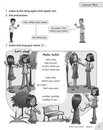 Lesson Two CB page 5 To greet people To ask and answer the question What s your name? To act out a story Core: What s your name? My name s How are you? I m fine, thank you.