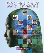 Textbook Psychology in Modules by David G. Myers (10 th edition). This text is available in the UCLA bookstore. This book is also on reserve at Powell Library.