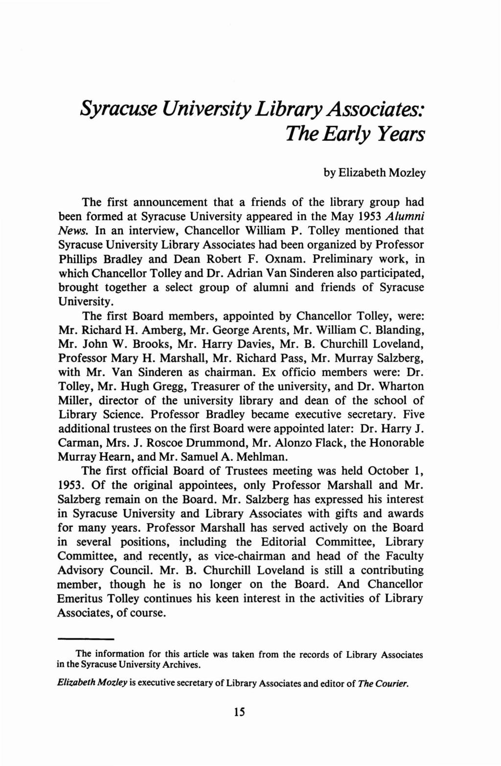 Syracuse University Library Associates: The Early Years by Elizabeth Mozley The first announcement that a friends of the library group had been formed at Syracuse University appeared in the May 1953