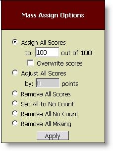 Refer to page 24 Mass Assign Options Mass Assign saves time: You can mass assign a specific score to all students.