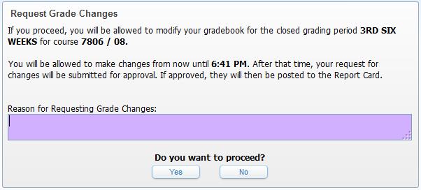 8. Enter Reason for Requesting the Grade Changes. Note: There is a 2-hour time limit in which to make the changes. 9. Click Yes to proceed.