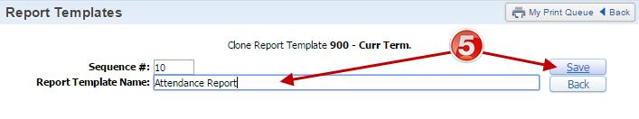 Step 5. Type in a name for the new report template, Click Save Step 6.