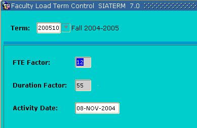 Section B: Set Up Faculty Load Term Control Description The Faculty Load Term Control Form (SIATERM) must be defined for each term before faculty assignments are made to course schedule sections.