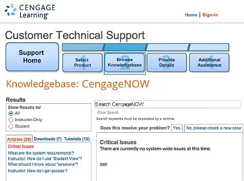 Contacting Cengage Technical Support Action: To contact online technical support 2 Under Results, click the tabs for Articles (FAQs), Downloads, or Tutorials to browse through the different support