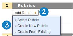 QUICK STEPS: Associating a Rubric With Test or Pool Questions 1. Create a new or edit an existing Essay, File Response, or Short Answer question. 2. In the Rubrics section, point to Add Rubric. 3.