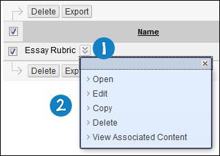 Managing Rubrics Additional options are available from the Rubrics page. QUICK STEPS: Managing Rubrics 1. Click the Action Link next to a rubric s name to access the contextual menu. 2.