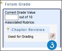 QUICK STEPS: Grading Discussion Board Forums Using a Rubric 1. Access the attempt to be graded through the Grade Center, the interactive tool, or the Needs Grading page.