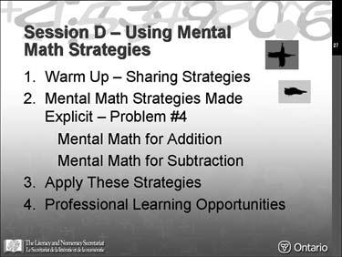 Session D Using Mental Math Strategies Display slide 27. Warm Up Sharing Strategies Display slide 28. Slide 27 Have participants respond to these questions using a Think-Pair-Share strategy.