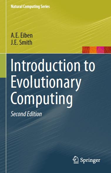 Eiben and J.E. Smith: Introduction to Evolutionary Computing, Second Edition (ISBN 978-3-662-44873-1) OR 2nd