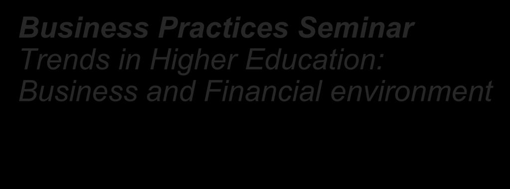 Business Practices Seminar Trends in Higher Education: Business