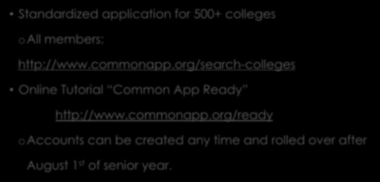 THE COMMON APPLICATION www.commonapp.org Standardized application for 500+ colleges oall members: http://www.commonapp.org/search-colleges Online Tutorial Common App Ready http://www.