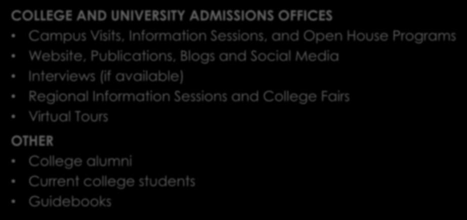 ADDITIONAL RESOURCES COLLEGE AND UNIVERSITY ADMISSIONS OFFICES Campus Visits, Information Sessions, and Open House Programs Website, Publications, Blogs and
