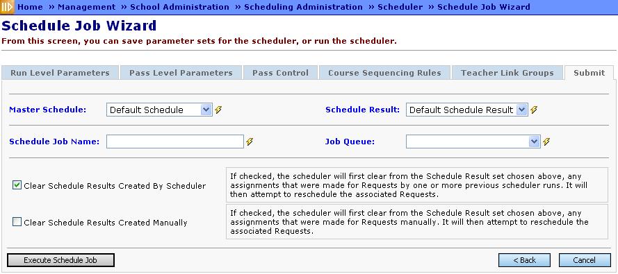 3A-7. Submit Tab (Execute) Navigation: Home Management School Administration Scheduling Administration Scheduler Schedule Job Wizard When Executing a Job Parameter Set (using either the or buttons