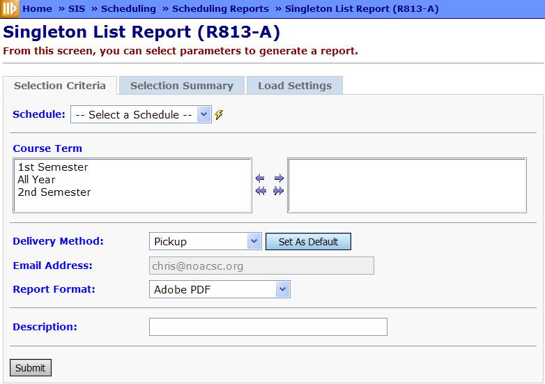 6O. Singleton List Report (R813-A) Navigation: Home SIS Scheduling Scheduling Reports Singleton List Report (R813-A) This report lists out courses that only exist in one period during the day.