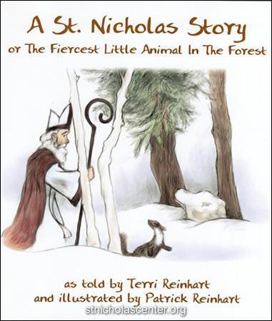 A St. Nicholas Story or The Fiercest Little Animal in the Forest by Terri Reinhart, illustrated by Patrick Reinhart The pine marten was the fiercest little animal in the forest.