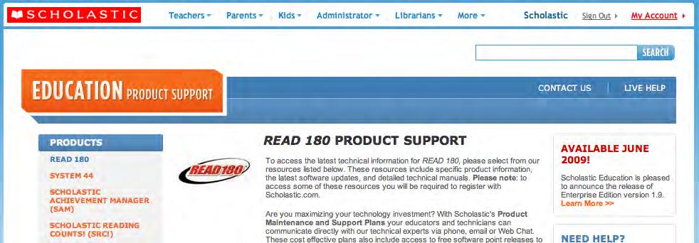 Technical Support For questions or other support needs, visit the Scholastic Education Product Support website at http://www.scholastic.com/read180/productsupport.