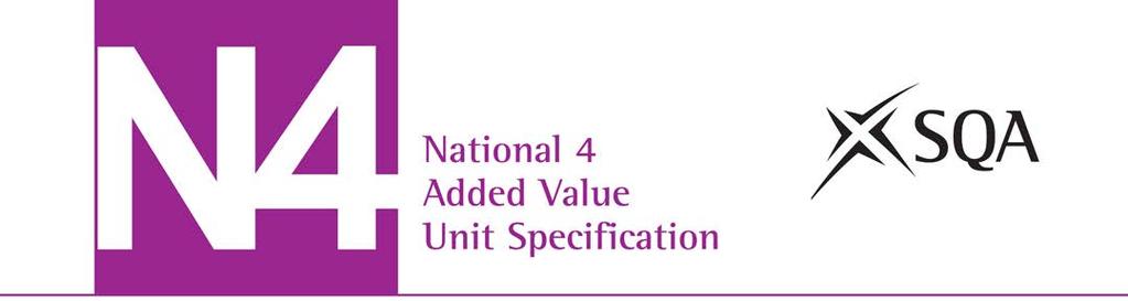English Assignment (National 4) Added Value SCQF: level 4 (6 SCQF credit points) Unit code: H23Y 74 Unit outline This is the Added Value Unit in the National 4 English Course.