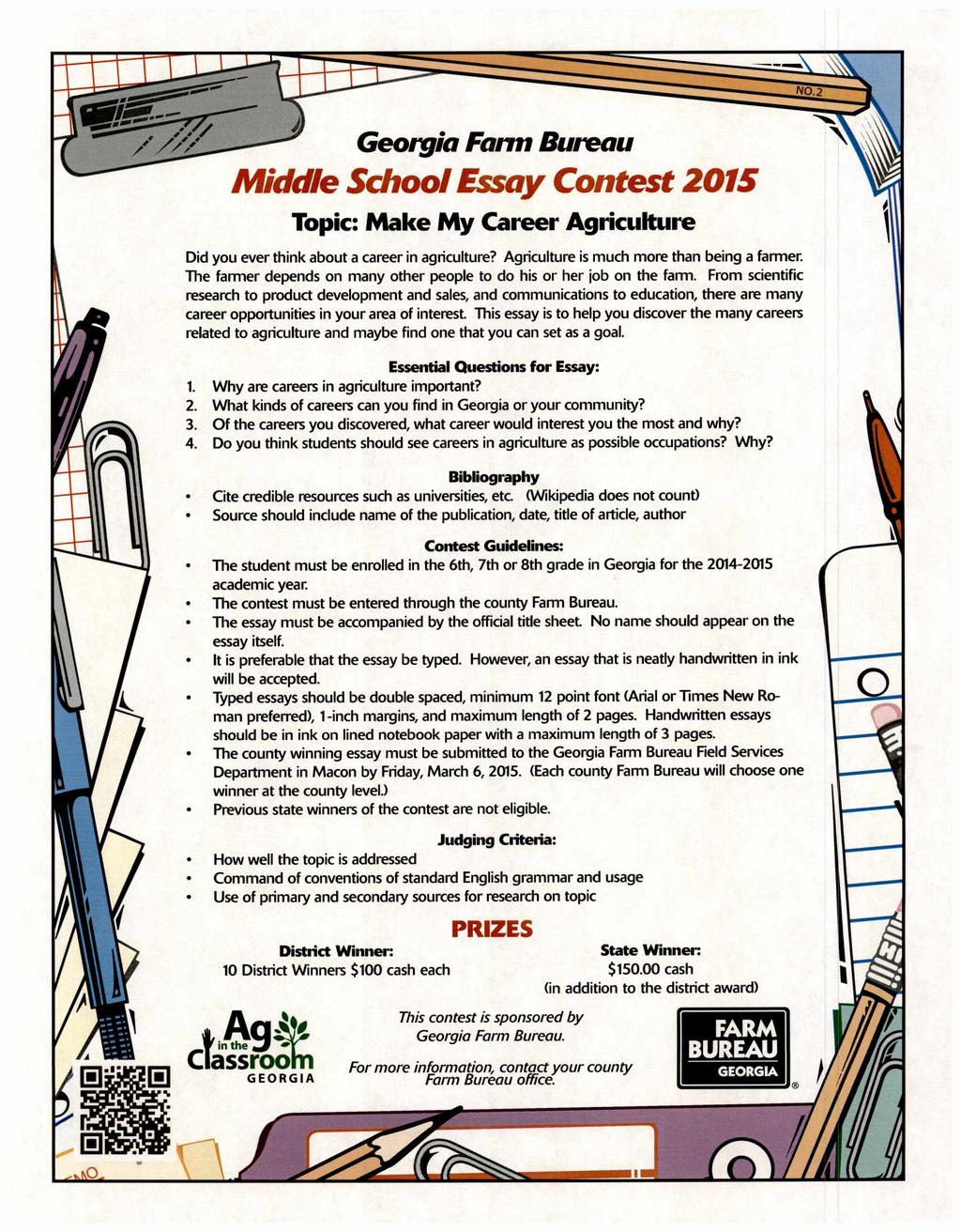 No.2 Georgia Farm Bureau Middle School Essay Contest 2015 Topic: Make My Career Agriculture Did you ever think about a career in agriculture? Agriculture is much more than being a farmer.