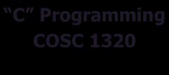 C Programming COSC 1320 Calculus II MATH 2414