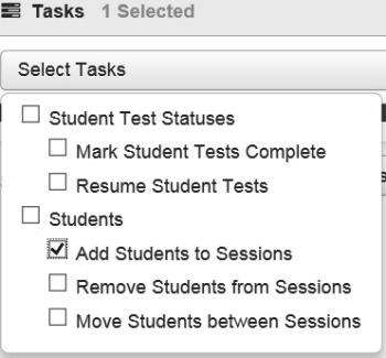 Section II: Preparing for Test Day 7 From the Tasks window, under Select Tasks drop down, select the checkbox next to the Add Students to Sessions title, and then select the Start