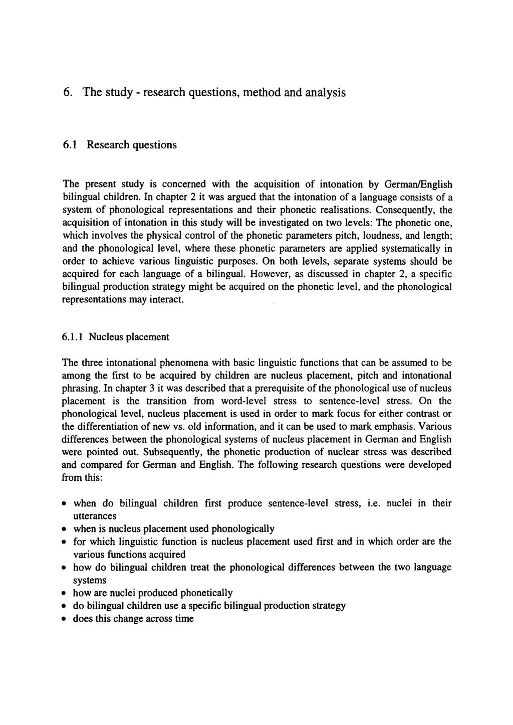 6. The study - research questions, method and analysis 6.1 Research questions The present study is concerned with the acquisition of intonation by German/English bilingual children.